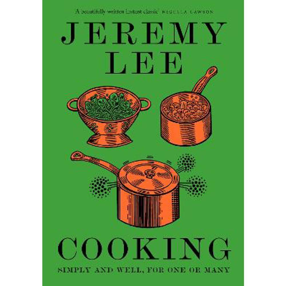 Cooking: Simply and Well, for One or Many (Hardback) - Jeremy Lee
